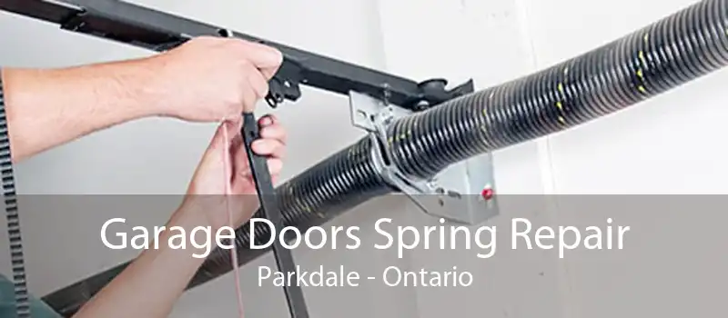 Garage Doors Spring Repair Parkdale - Ontario