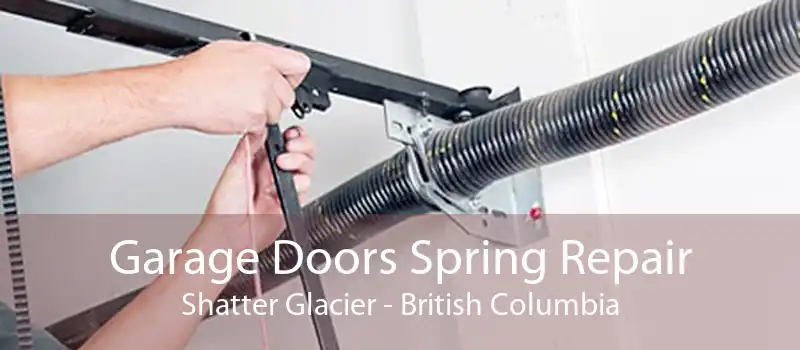 Garage Doors Spring Repair Shatter Glacier - British Columbia