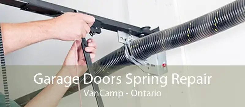 Garage Doors Spring Repair VanCamp - Ontario