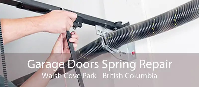 Garage Doors Spring Repair Walsh Cove Park - British Columbia